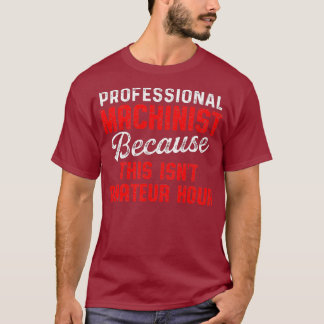 Machinist Hour Maskin operator Machining T Shirt