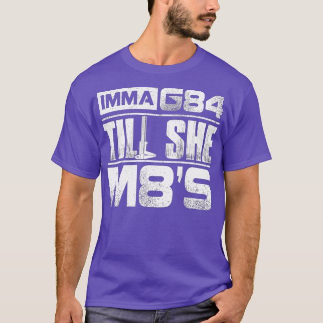 Machinist Imma G84 tills hon får M8s T Birthday Gi T Shirt (Framsida)