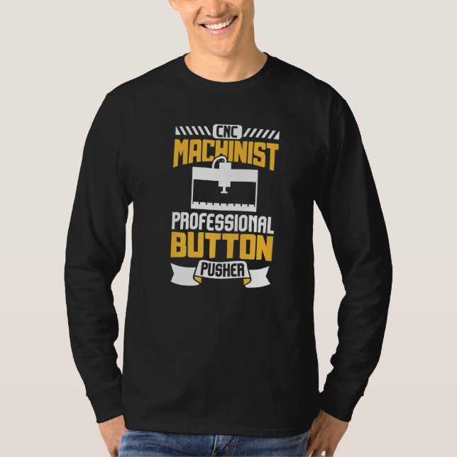 Machinist Ingenjör Professionell Button Pusher Cnc T Shirt (Framsida)