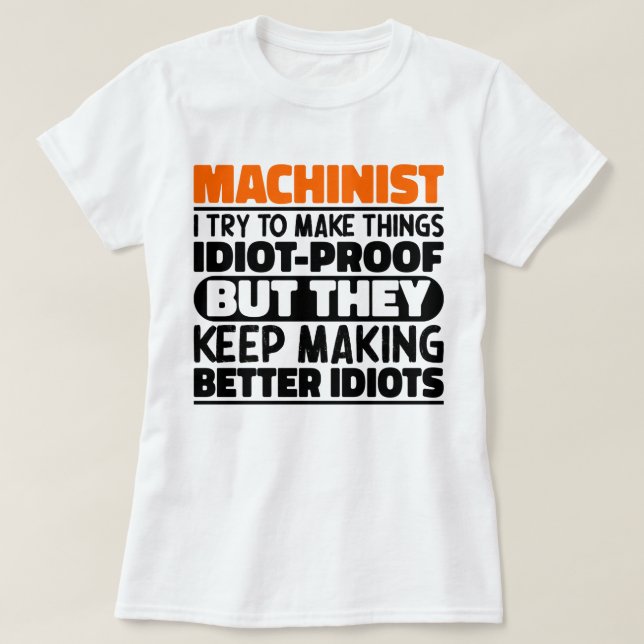 Machinist jag försöker göra Sak Roliga meningar T Shirt (Design framsida)