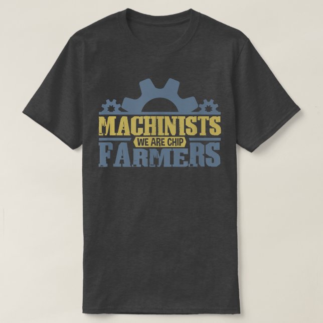 Machinist mates are chip farmer and engineer  CNC  T Shirt (Design framsida)