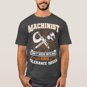Machinist med toleransproblem Machinist funny T Shirt