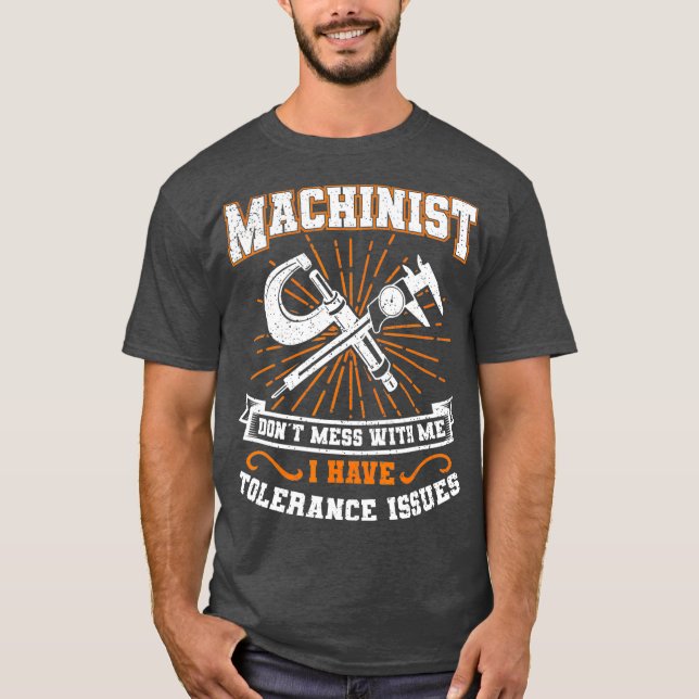 Machinist med toleransproblem Machinist funny T Shirt (Framsida)