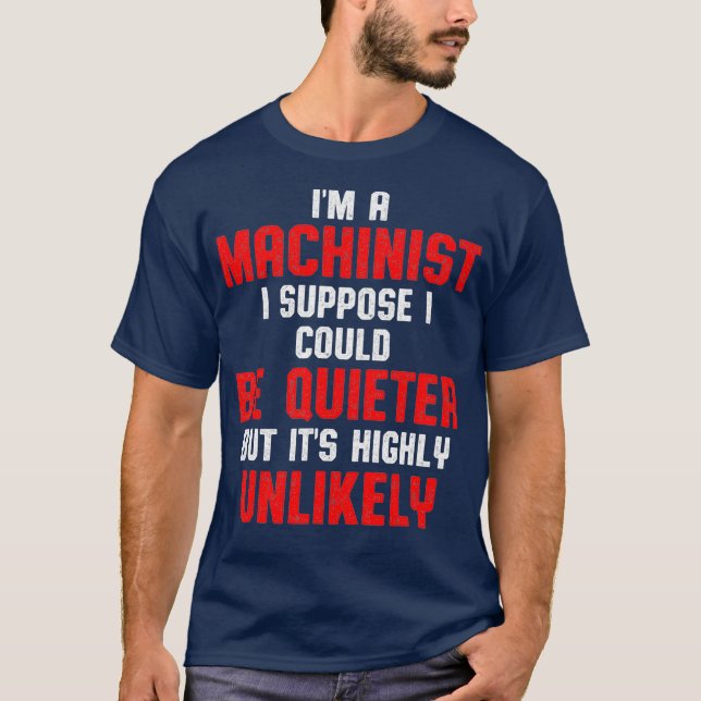 Machinist Quieter Maskin operator Machining T Shirt (Framsida)