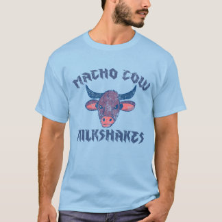 Macho Cow Milkshakes T Shirt