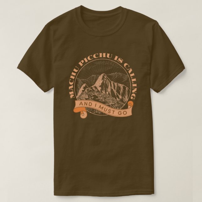 Machu Picchu ringer och jag måste gå. T Shirt (Design framsida)