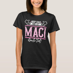 Maci Behålla Lugn och låt Maci hantera den T Shirt