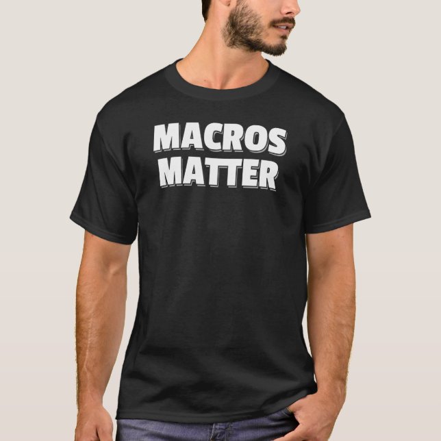 Macros Matter Macronutrient Protein Carbohydrates T Shirt (Framsida)