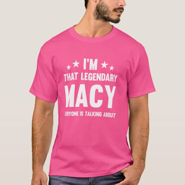 Macy Personal First Namn.. Jag är den där legendar T Shirt (Framsida)