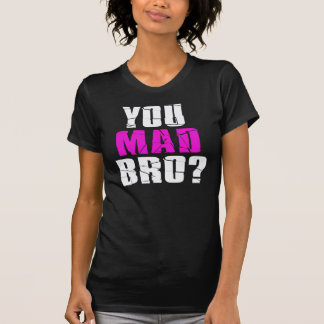 Mad Bro? Tee
