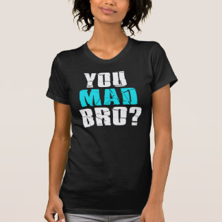 Mad Bro? Tee Shirt