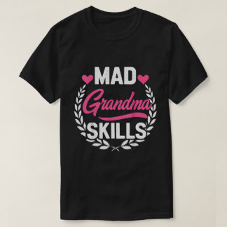 Mad Grandma Skills T Shirt