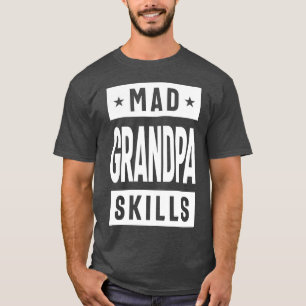 Mad Grandpa Skills T Shirt