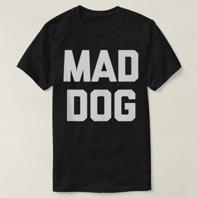 Mad Hund som säger sarkastisk novelty humor coola T Shirt (Design framsida)