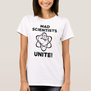 Mad Scientists Unite T Shirt