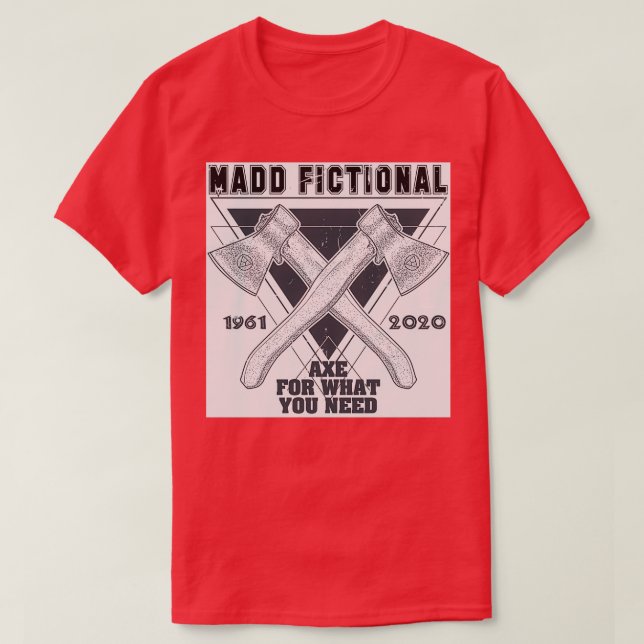 Madd Fictional Ax för vad du behöver 2 T Shirt (Design framsida)