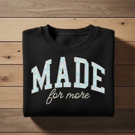 Made for more. Christian faith affirmation design T Shirt