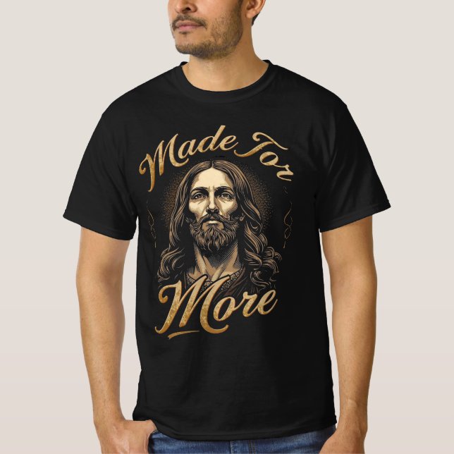Made for More Gold Lettering Jesus Graphic T Shirt (Framsida)