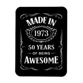 Made in 1973 50 years of being awesome 2023 bday magnet