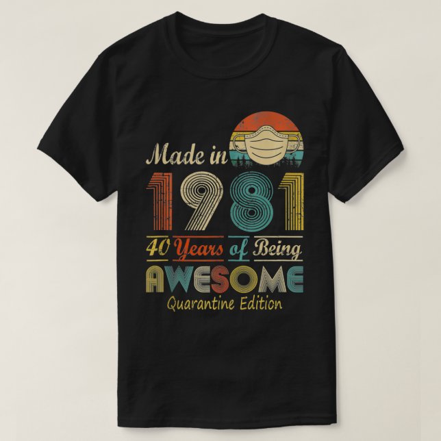 Made In 1981 40th Birthday Quarantine Gift 40 Year T Shirt (Design framsida)