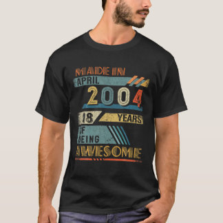 Made In April 2004 18 Years Old 18Th Birthday T Shirt