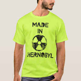 Made in Chernobyl T-shirt