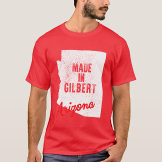 Made In Gilbert Arizona T Shirt