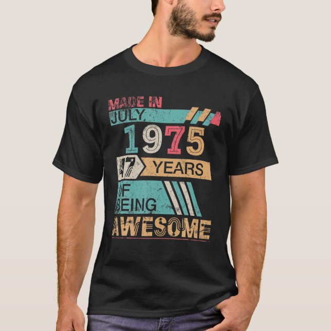Made In July 1975 Happy Birthday 47 Years Of Being T Shirt (Framsida)
