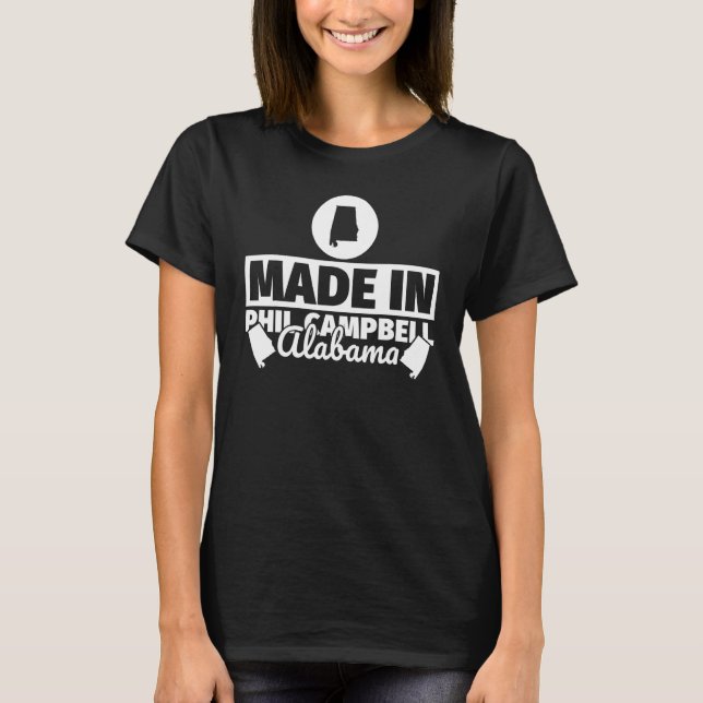 Made in Phil Campbell Alabama T Shirt (Framsida)