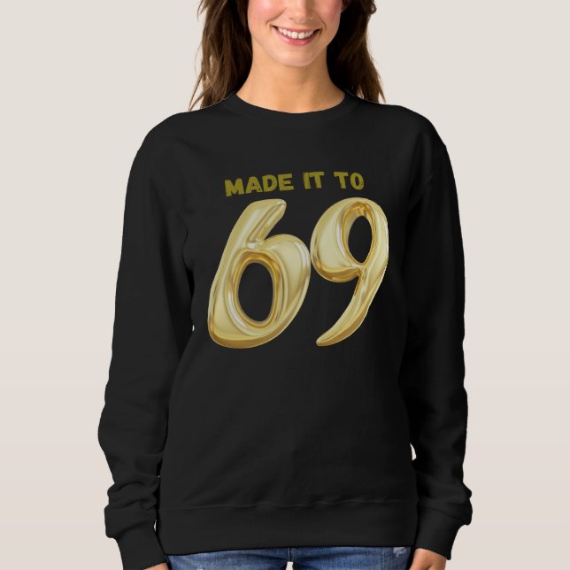 Made it to 69 t shirt (Framsida)