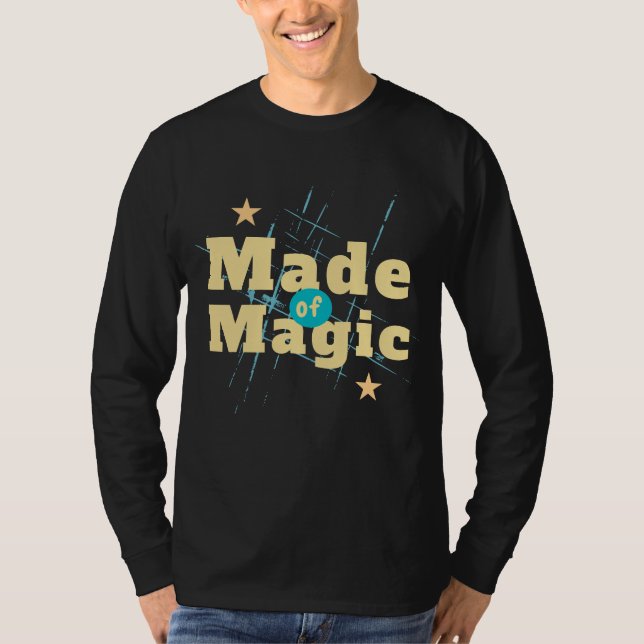 Made Magic T-Shirt | Inspirational Quote Tee | Shi (Framsida)