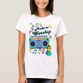 Made to Worship T-Shirt