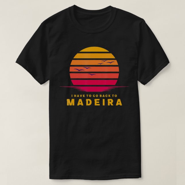 Madeira måste jag åka tillbaka till Madeira Beach  T Shirt (Design framsida)