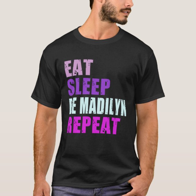 Madilyn Eat Sleep Be Repeat Madilyn T Shirt (Framsida)