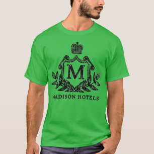 Madison Hotels Funny T Shirt