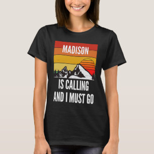 Madison ringer och jag måste gå. t shirt