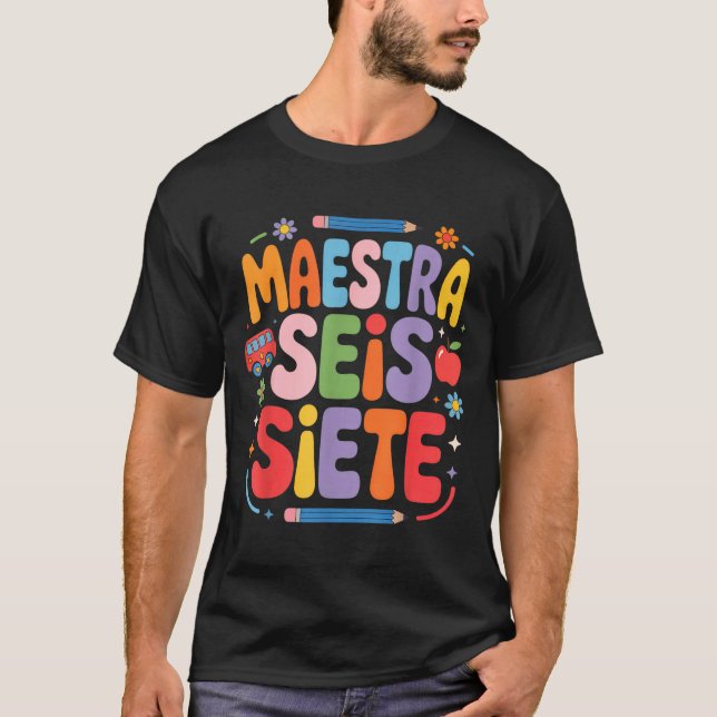 Maestra Seis Siete Teacher Fun School Kids  T Shirt (Framsida)