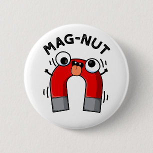 Mag-nöt Funny Magnet Pun Knapp