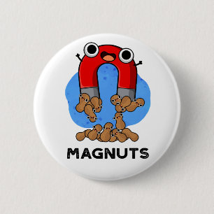 Mag-nöt Funny Magnet Pun Knapp