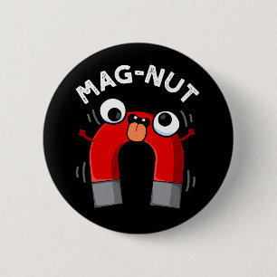 Mag-nöt Funny Magnet Pun Mörk BG Knapp