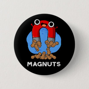 Mag-nöt Funny Magnet Pun Mörk BG Knapp