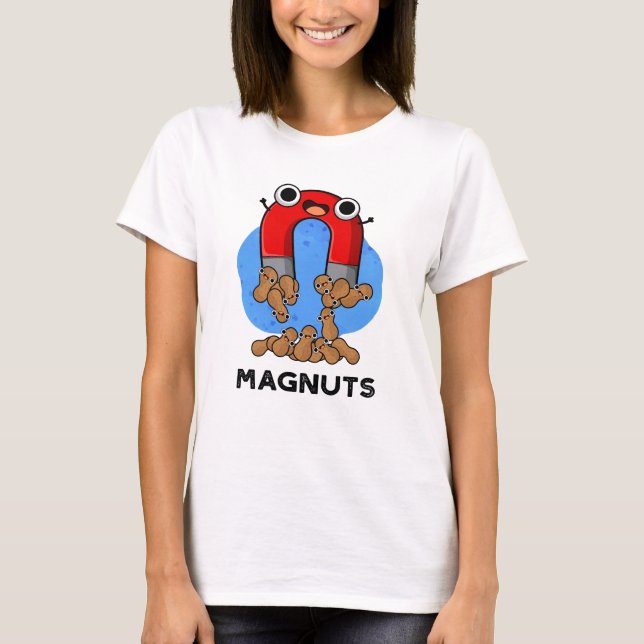 Mag-nöt Funny Magnet Pun T Shirt (Framsida)