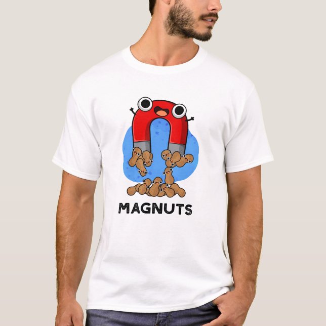 Mag-nöt Funny Magnet Pun T Shirt (Framsida)