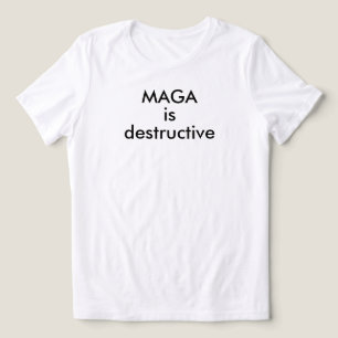 MAGA är destruktivt T Shirt