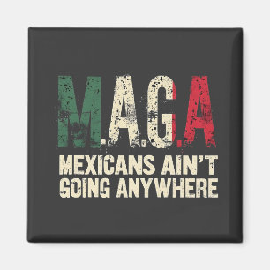 MAGA Mexiicans är inte på väg någonstans amerikane Magnet