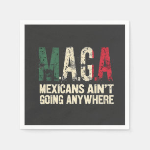 MAGA Mexiicans är inte på väg någonstans amerikane Pappersservett