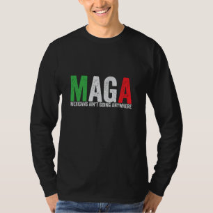 MAGA Mexiicans är inte på väg någonstans amerikane T Shirt
