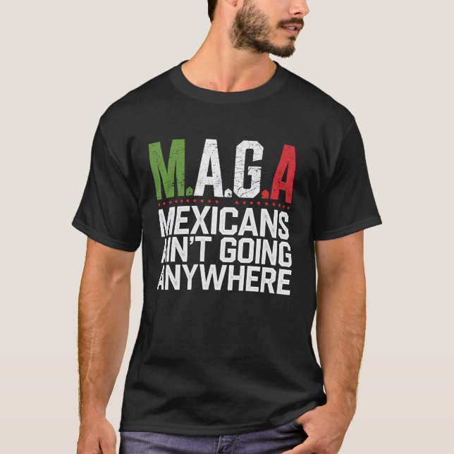 MAGA - MEXIKANER ÄR INTE PÅ VÄG NÅGONSTANS T SHIRT (Framsida)
