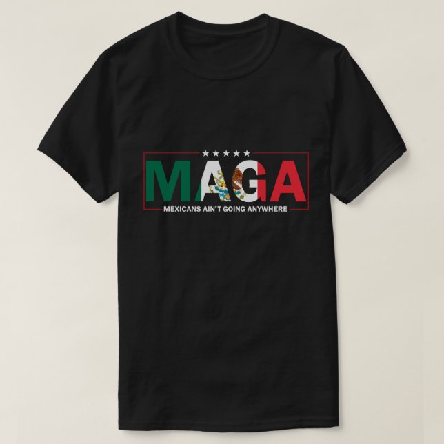 Maga Mexiko går ingenstans - MAGA Immigrat T Shirt (Design framsida)