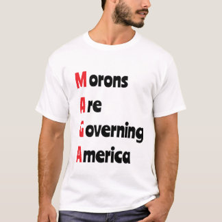 MAGA = Morons är i USA T Shirt